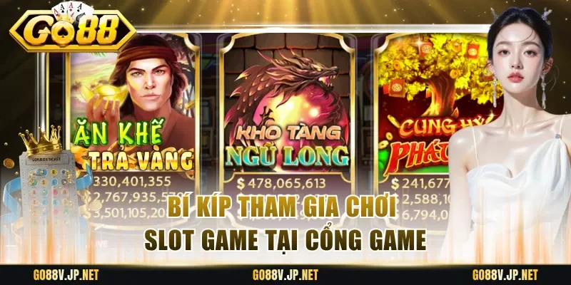 Bí kíp tham gia chơi slot game tại cổng game