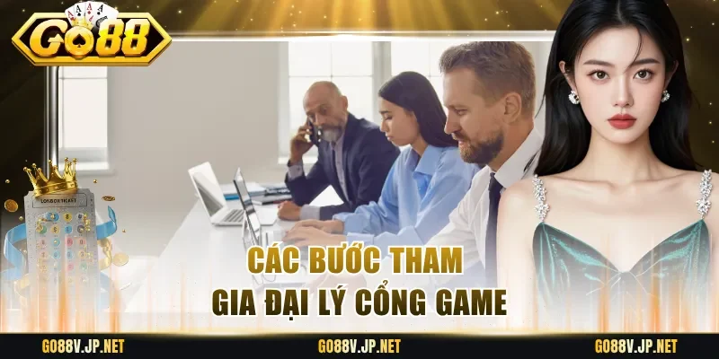 Các bước tham gia đại lý cổng game