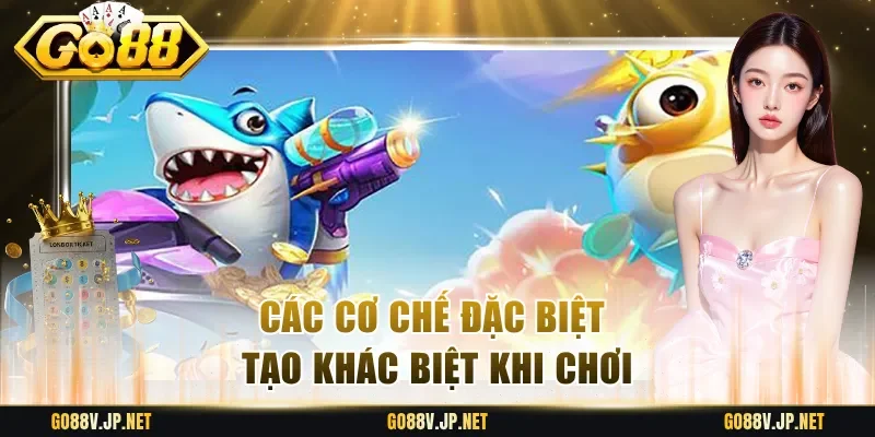 Các cơ chế đặc biệt tạo khác biệt khi chơi