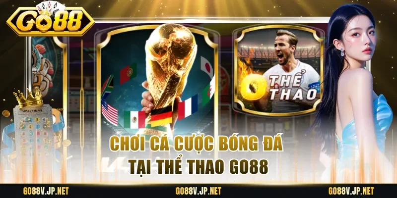 Chơi cá cược bóng đá tại thể thao Go88