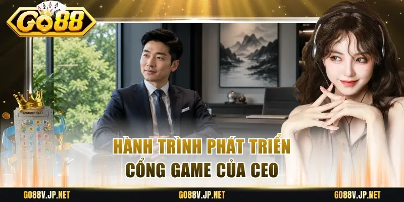 Hành trình phát triển cổng game của CEO