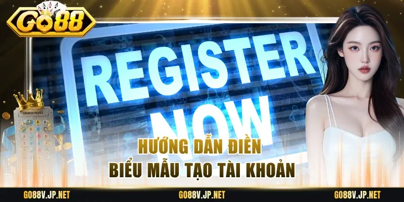 Hướng dẫn điền biểu mẫu tạo tài khoản