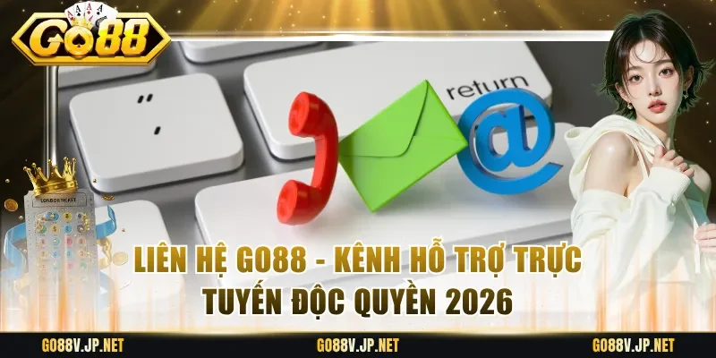 Liên Hệ Go88 - Kênh Hỗ Trợ Trực Tuyến Độc Quyền 2026