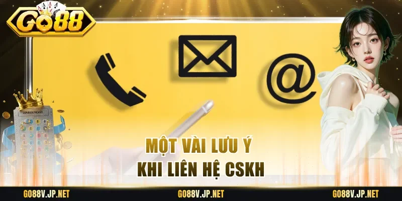 Một vài lưu ý khi liên hệ CSKH