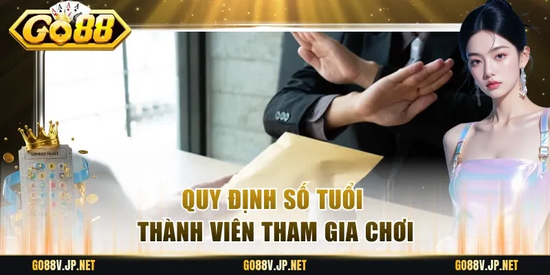 Quy định số tuổi thành viên tham gia chơi