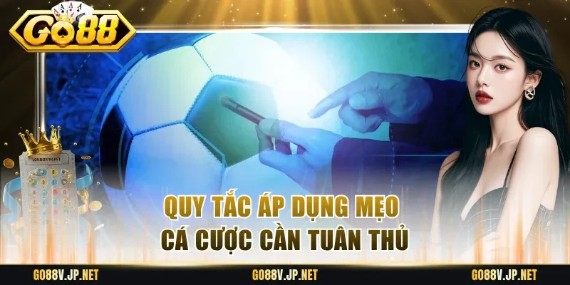 Quy tắc áp dụng mẹo cá cược cần tuân thủ