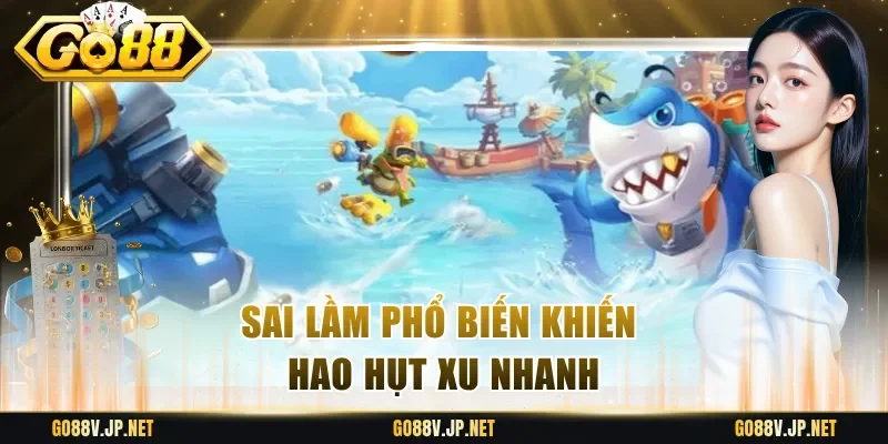 Sai lầm phổ biến khiến hao hụt xu nhanh