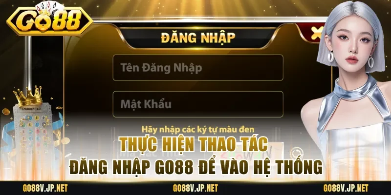 Thực hiện thao tác đăng nhập Go88 để vào hệ thống