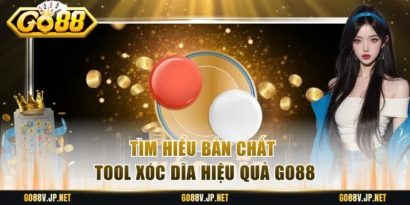 Tìm hiểu bản chất tool xóc dĩa hiệu quả Go88
