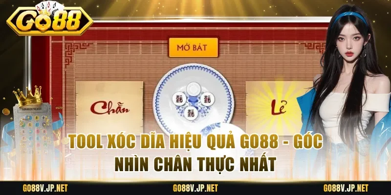 Tool Xóc Dĩa Hiệu Quả Go88 - Góc Nhìn Chân Thực Nhất